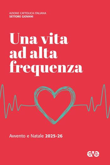 Una vita ad alta frequenza. Avvento e Natale 2025-26  - Libro AVE 2025, Riuniti nel mio nome | Libraccio.it