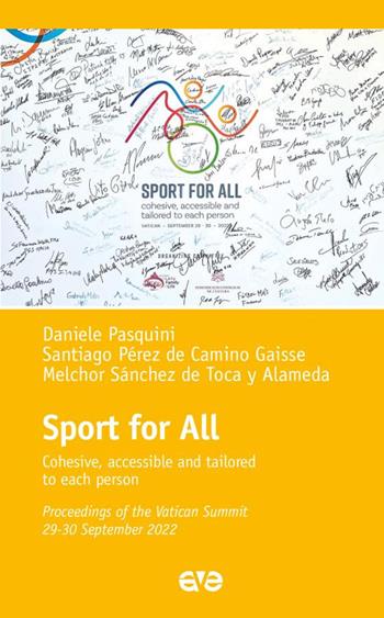 Sport for all. Cohesive, accesible and tailored to each persone - Daniele Pasquini, Santiago Pérez de Camino Gaisse, Melchor Sànchez de Toca y Alameda - Libro AVE 2025, Laudato si' sport | Libraccio.it