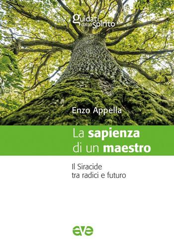 La sapienza di un maestro. Il Siracide tra radici e futuro - Enzo Appella - Libro AVE 2025, Guidati dallo Spirito | Libraccio.it