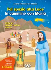 Fai spazio alla luce. In cammino con Maria. Tempo di Avvento e Natale 2025-26. Vol. 2