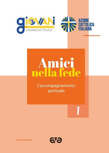 Amici nella fede. L'accompagnamento spirituale  - Libro AVE 2025, Itinerari formativi | Libraccio.it