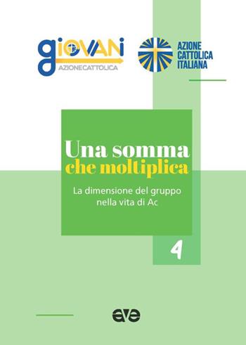 Una somma che moltiplica. La dimensione del gruppo nella vita di Ac  - Libro AVE 2025, Itinerari formativi | Libraccio.it