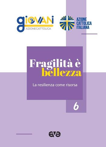 Fragilità è bellezza. La resilienza come risorsa  - Libro AVE 2025, Itinerari formativi | Libraccio.it