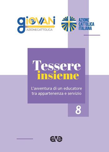 Tessere insieme. L'avventura di un educatore tra appartenenza e servizio  - Libro AVE 2025, Itinerari formativi | Libraccio.it