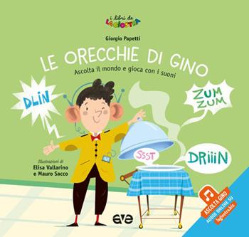 Le orecchie di Gino. Ascolta il mondo e gioca con i suoni. Ediz. a colori. Con File audio online - Giorgio Papetti - Libro AVE 2026, I Libri de La Giostra | Libraccio.it