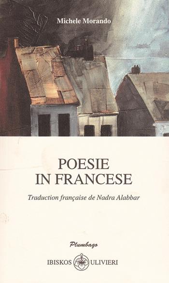 Poesie in francese. Testo italiano e francese - Michele Morando - Libro Ibiskos Ulivieri 2017, Plumbago | Libraccio.it