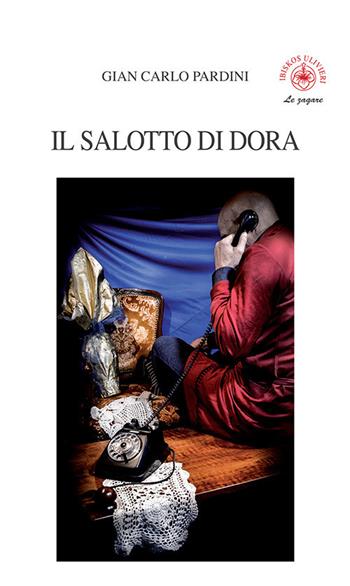 Il salotto di Dora - G. Pardini - Libro Ibiskos Ulivieri 2018, Le zagare | Libraccio.it