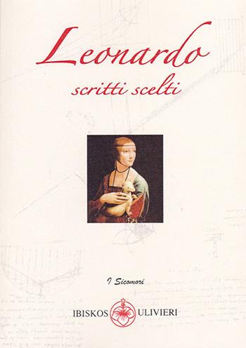 Scritti scelti - Leonardo da Vinci - Libro Ibiskos Ulivieri 2018, I sicomori | Libraccio.it