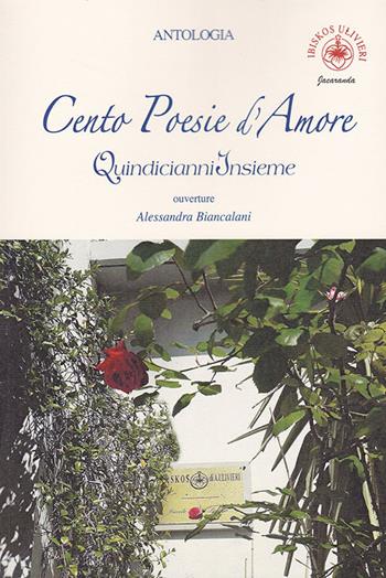 Cento poesie d'amore. Quindici anni insieme  - Libro Ibiskos Ulivieri 2018, Jacaranda | Libraccio.it