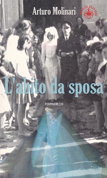 L' abito da sposa - Arturo Molinari - Libro Ibiskos Ulivieri 2019, Le zagare | Libraccio.it