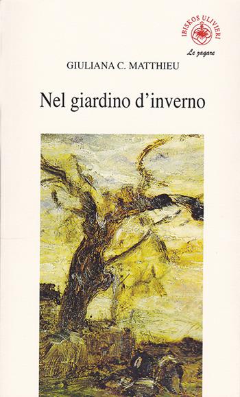 Nel giardino d'inverno - Giuliana Chiocchini Matthieu - Libro Ibiskos Ulivieri 2019, Le zagare | Libraccio.it