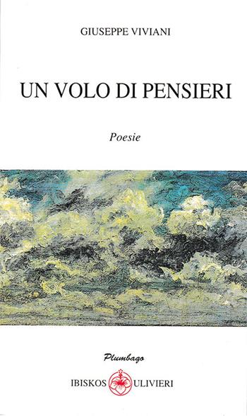 Un volo di pensieri - Giuseppe Viviani - Libro Ibiskos Ulivieri 2019, Plumbago | Libraccio.it