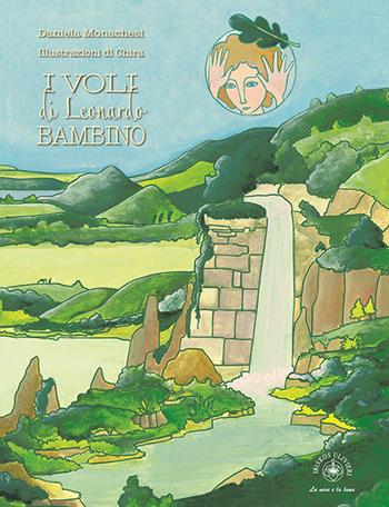 I voli di Leonardo bambino - Daniela Monachesi - Libro Ibiskos Ulivieri 2019, La neve e la luna | Libraccio.it