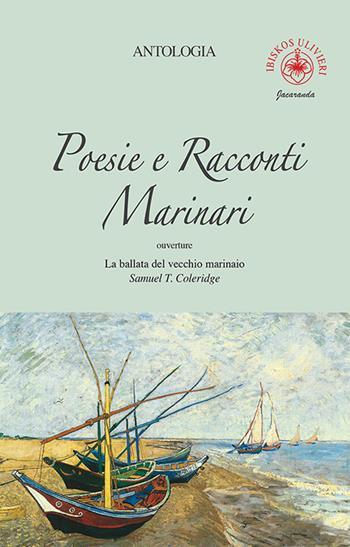 Poesie e racconti marinari. Ouverture «La ballata del vecchio marinaio» di Samuel T. Coleridge  - Libro Ibiskos Ulivieri 2019, Jacaranda | Libraccio.it