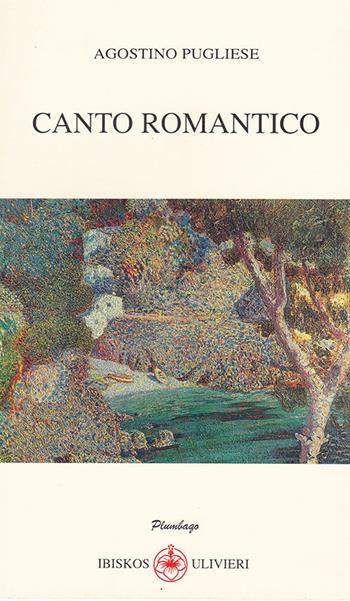 Canto romantico - Agostino Pugliese - Libro Ibiskos Ulivieri 2020, Plumbago | Libraccio.it