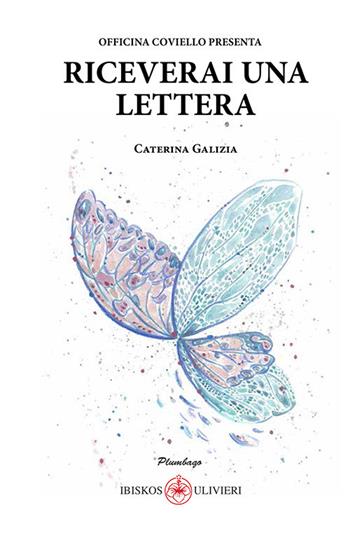 Riceverai una lettera - Caterina Galizia - Libro Ibiskos Ulivieri 2020 | Libraccio.it