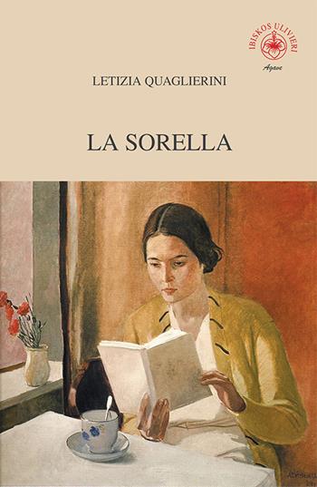 La sorella - Letizia Quaglierini - Libro Ibiskos Ulivieri 2020, Agave | Libraccio.it