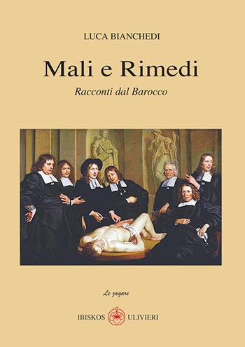 Racconti dal Barocco. Mali e rimedi - Luca Bianchedi - Libro Ibiskos Ulivieri 2020, Le zagare | Libraccio.it