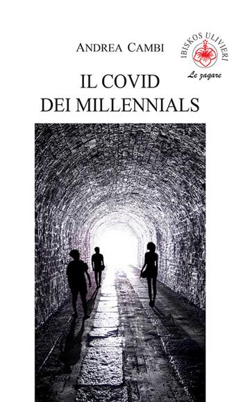 Il covid dei millennials - Andrea Cambi - Libro Ibiskos Ulivieri 2021, Le zagare | Libraccio.it
