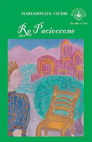Re Pacioccone - Mariadonata Ciceri - Libro Ibiskos Ulivieri 2021, La volpe e l'uva | Libraccio.it