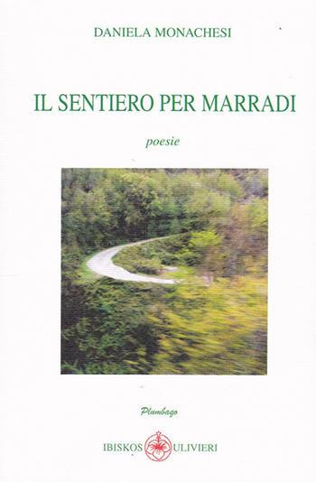 Il sentiero per Marradi - Daniela Monachesi - Libro Ibiskos Ulivieri 2021, Plumbago | Libraccio.it