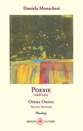 Opera omnia. Vol. 2: Poesie 2008-2013.