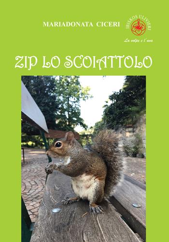 Zip lo scoiattolo - Mariadonata Ciceri - Libro Ibiskos Ulivieri 2022, La volpe e l'uva | Libraccio.it