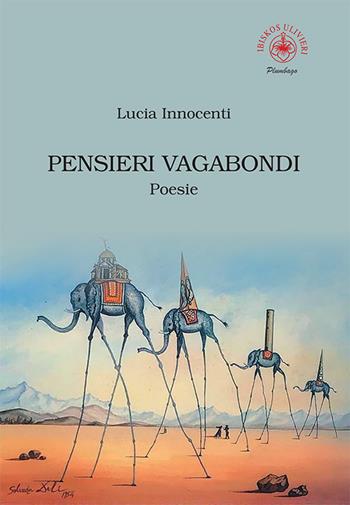 Pensieri vagabondi - Lucia Innocenti - Libro Ibiskos Ulivieri 2022, Plumbago | Libraccio.it