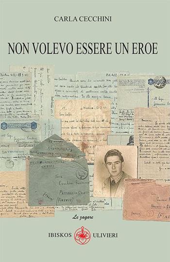 Cefalonia. Non volevo essere un eroe - Carla Cecchini - Libro Ibiskos Ulivieri 2023, Le zagare | Libraccio.it
