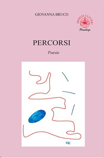 Percorsi - Giovanna Bruco - Libro Ibiskos Ulivieri 2022, Plumbago | Libraccio.it