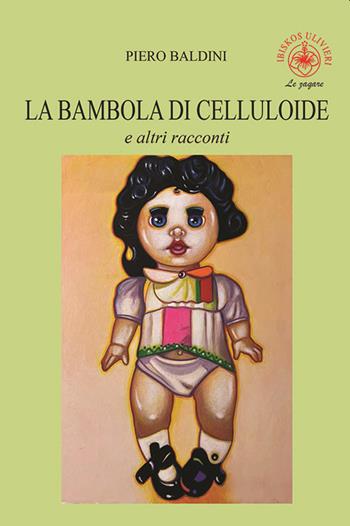 La bambola di celluloide e altri racconti - Piero Baldini - Libro Ibiskos Ulivieri 2022, Le zagare | Libraccio.it