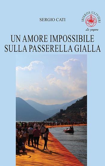 Un amore impossibile sulla passerella gialla - Sergio Cati - Libro Ibiskos Ulivieri 2023, Le zagare | Libraccio.it