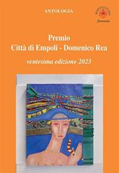 Antologia «Premio città di Empoli Domenico Rea». 20ª edizione