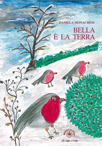 Bella è la terra - Daniela Monachesi - Libro Ibiskos Ulivieri 2023, La volpe e l'uva | Libraccio.it