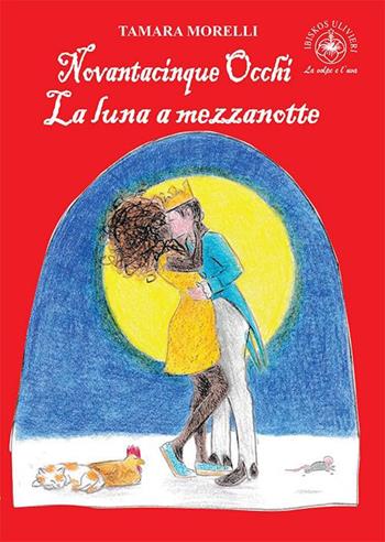 Novantacinque occhi. La luna a mezzanotte - Tamara Morelli - Libro Ibiskos Ulivieri 2023, La volpe e l'uva | Libraccio.it