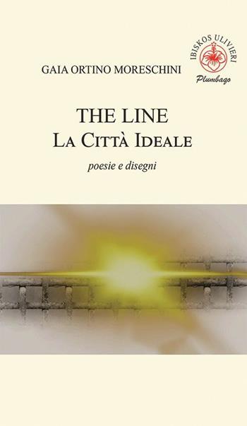 The line. La città ideale - Gaia Ortino Moreschini - Libro Ibiskos Ulivieri 2023, Plumbago | Libraccio.it