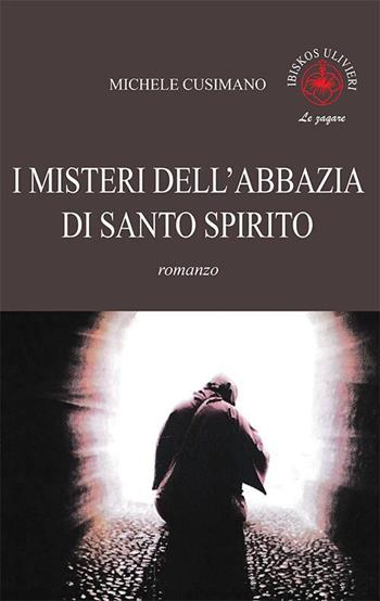 I misteri dell'abbazia di Santo Spirito - Michele Cusimano - Libro Ibiskos Ulivieri 2023, Le zagare | Libraccio.it