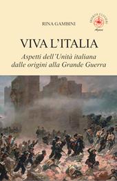 Viva l'Italia. Aspetti dell'Unità italiana dalle origini alla Grande Guerra