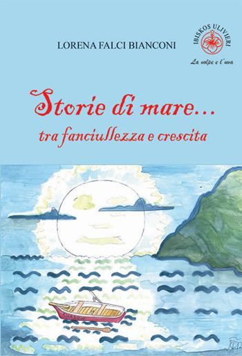 Storie di mare... tra fanciullezza e crescita. Ediz. illustrata - Lorena Falci Bianconi - Libro Ibiskos Ulivieri 2023, La volpe e l'uva | Libraccio.it