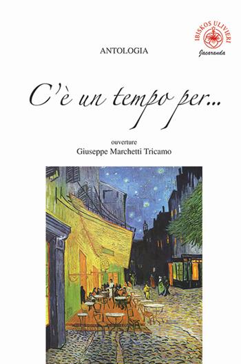 C'è un tempo per... ouverture Giuseppe Marchetti Tricamo  - Libro Ibiskos Ulivieri 2023, Jacaranda | Libraccio.it