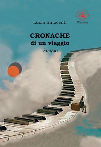 Cronache di un viaggio - Lucia Innocenti - Libro Ibiskos Ulivieri 2024, Plumbago | Libraccio.it