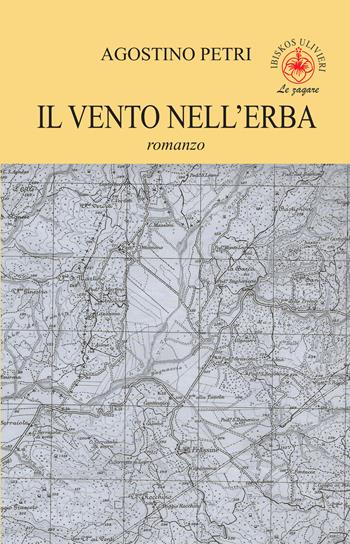 Il vento nell'erba - Agostino Petri - Libro Ibiskos Ulivieri 2024, Le zagare | Libraccio.it