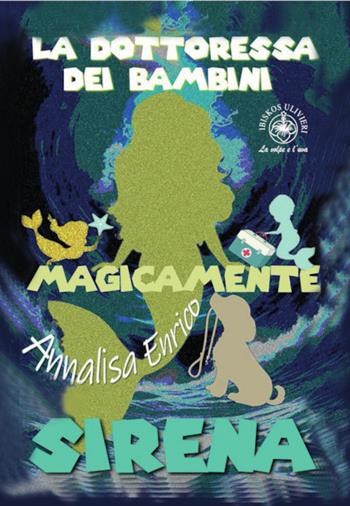 La dottoressa dei bambini. Sirena. Magicamente. Ediz. illustrata - Annalisa Enrico - Libro Ibiskos Ulivieri 2025, La volpe e l'uva | Libraccio.it