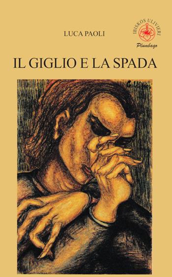 Il giglio e la spada - Luca Paoli - Libro Ibiskos Ulivieri 2026, Plumbago | Libraccio.it
