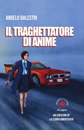 Il traghettatore di anime. Dai creatori de la storia dimenticata