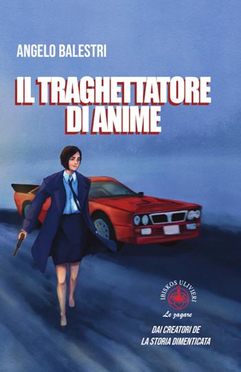 Il traghettatore di anime. Dai creatori de la storia dimenticata - Angelo Balestri - Libro Ibiskos Ulivieri 2026, Le zagare | Libraccio.it