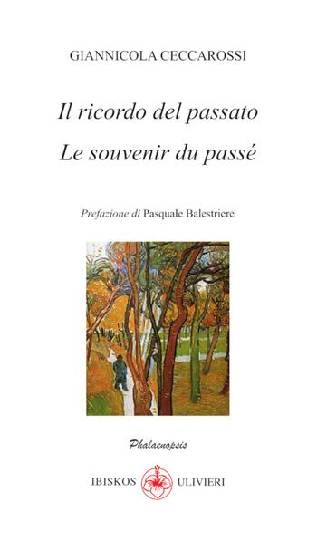 Il ricordo del passato-Le souvenir du passé - Giannicola Ceccarossi - Libro Ibiskos Ulivieri 2025, Plumbago | Libraccio.it