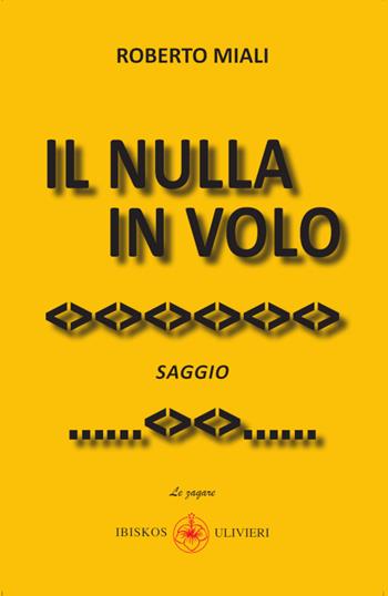 Il nulla in volo. Ediz. illustrata - Roberto Miali - Libro Ibiskos Ulivieri 2025, Le zagare | Libraccio.it