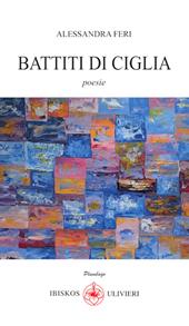 Battiti di ciglia. Poesie. Ediz. illustrata