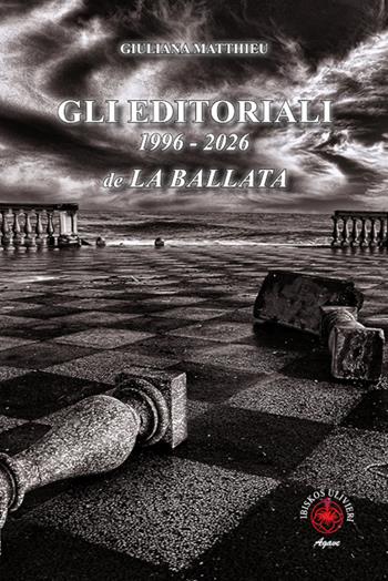 Gli editoriali 1996-2026 de La Ballata. Ediz. illustrata - Giuliana Matthieu - Libro Ibiskos Ulivieri 2026, Agave | Libraccio.it